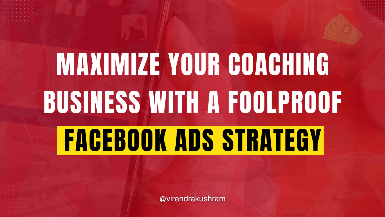 Maximize Your Coaching Business with a Foolproof Facebook Ads Strategy